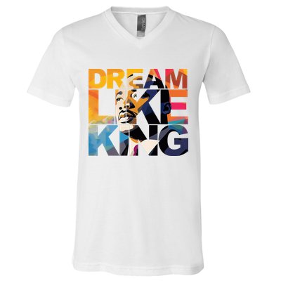 Dream Like King Martin Luther King Day V-Neck T-Shirt