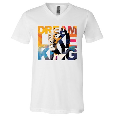 Dream Like King Martin Luther King Day V-Neck T-Shirt