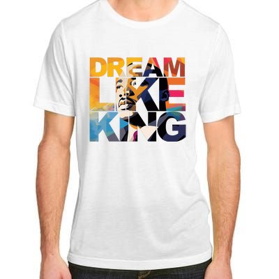 Dream Like King Martin Luther King Day Adult ChromaSoft Performance T-Shirt