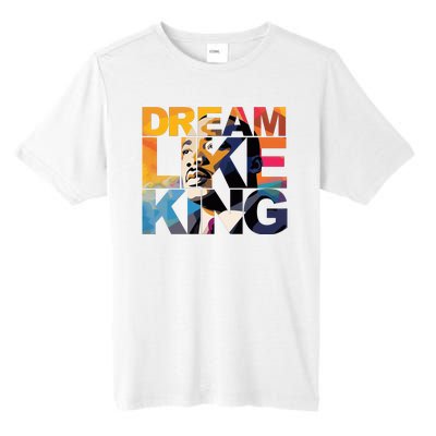 Dream Like King Martin Luther King Day Tall Fusion ChromaSoft Performance T-Shirt