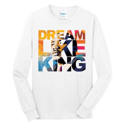 Dream Like King Martin Luther King Day Tall Long Sleeve T-Shirt