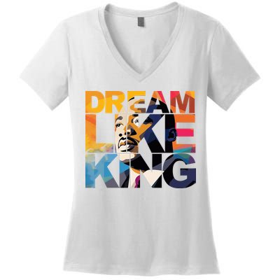 Dream Like King Martin Luther King Day Women's V-Neck T-Shirt