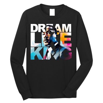 Dream Like King Martin Luther King Day Black History Long Sleeve Shirt