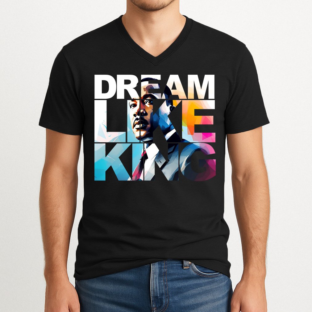 Dream Like King Martin Luther King Day Black History V-Neck T-Shirt