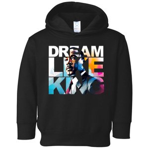 Dream Like King Martin Luther King Day Black History Toddler Hoodie