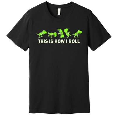 Dinosaur Lover Kids This Is How I Roll TRex Premium T-Shirt