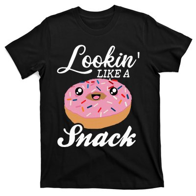 Donut  Looking Like A Snack  T-Shirt