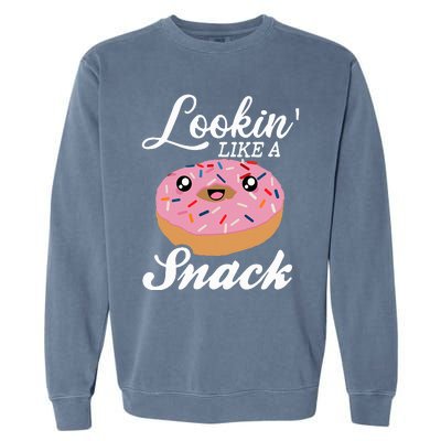 Donut  Looking Like A Snack  Garment-Dyed Sweatshirt