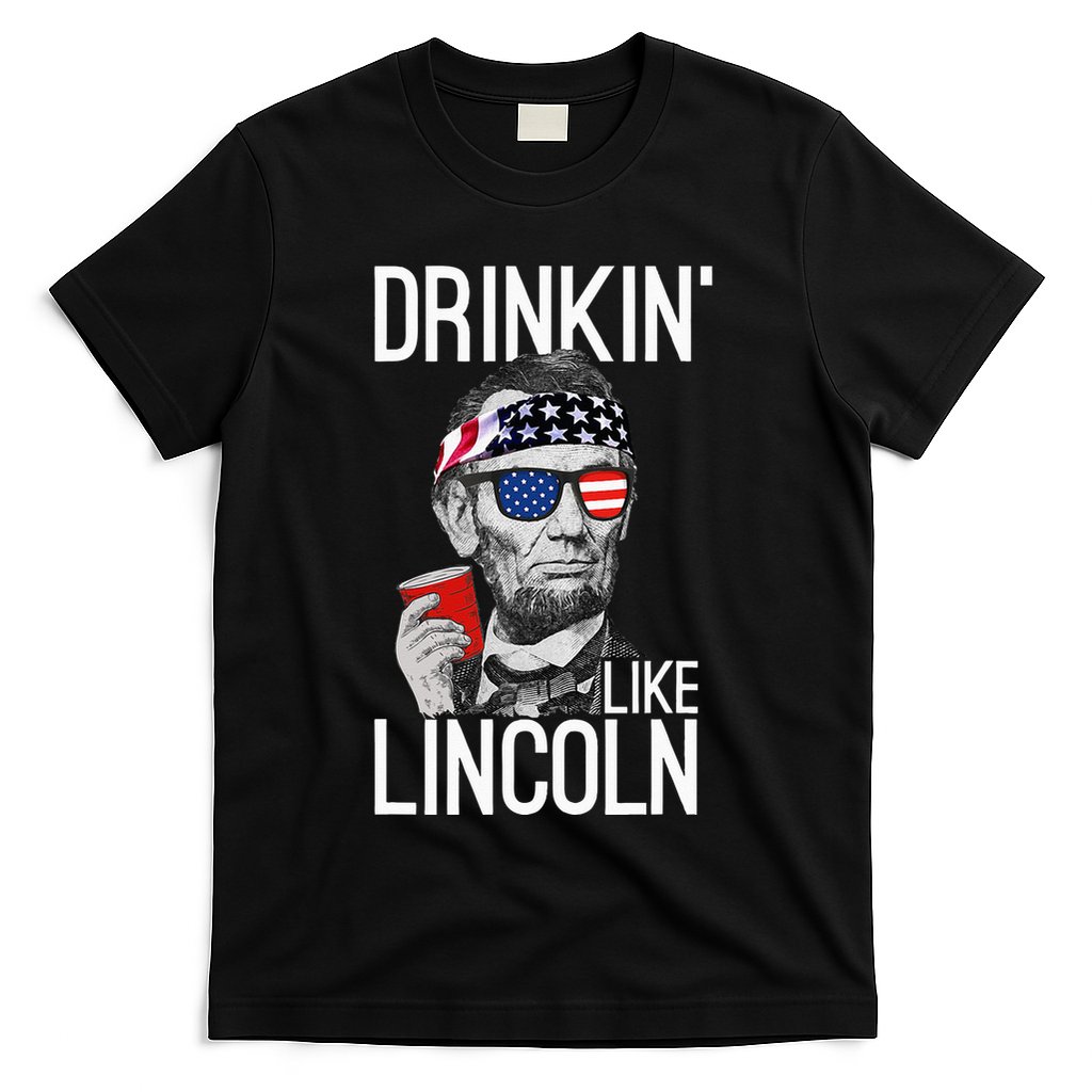 Drinkin Like Lincoln Patriot Abraham Lincoln Beer Drinking T-Shirt