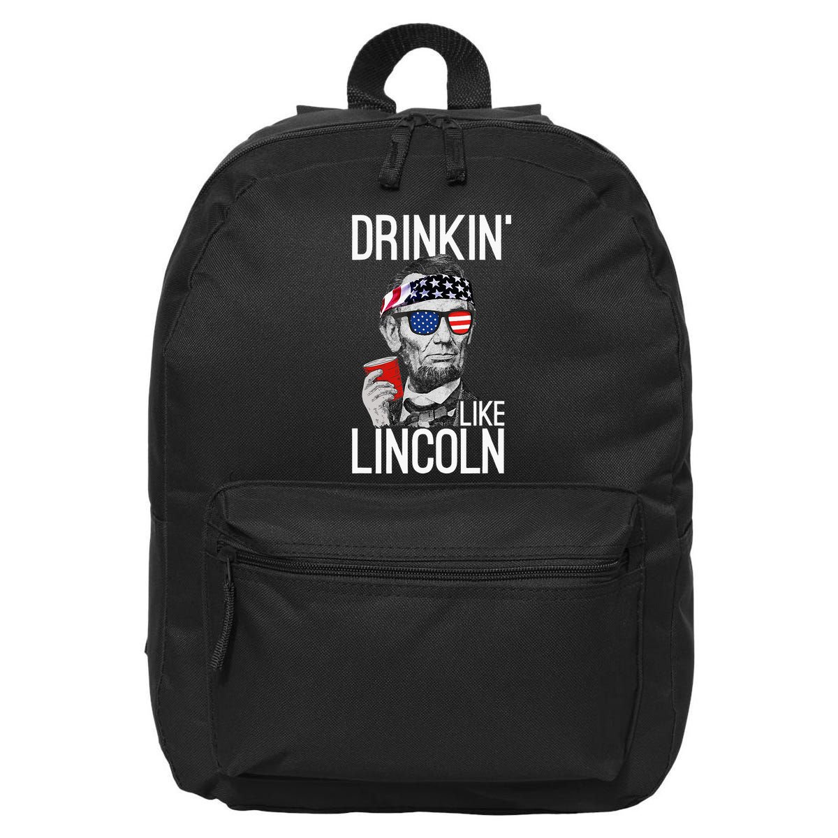 Drinkin Like Lincoln Patriot Abraham Lincoln Beer Drinking 16 in Basic Backpack