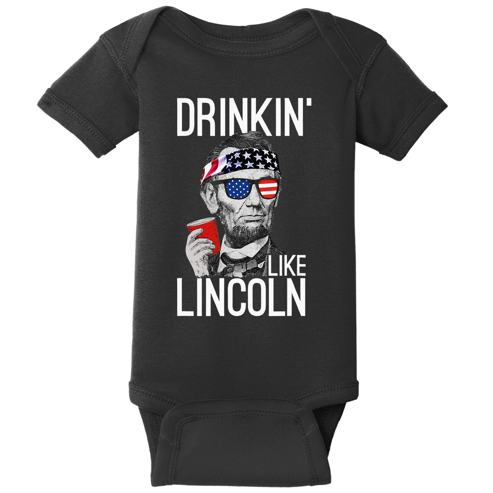 Drinkin Like Lincoln Patriot Abraham Lincoln Beer Drinking Baby Bodysuit