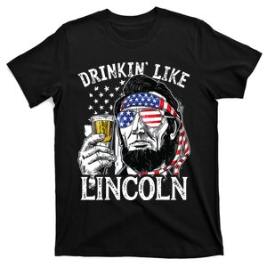 Drinking Like Lincoln 4th Of July Abraham Merica Flag T-Shirt