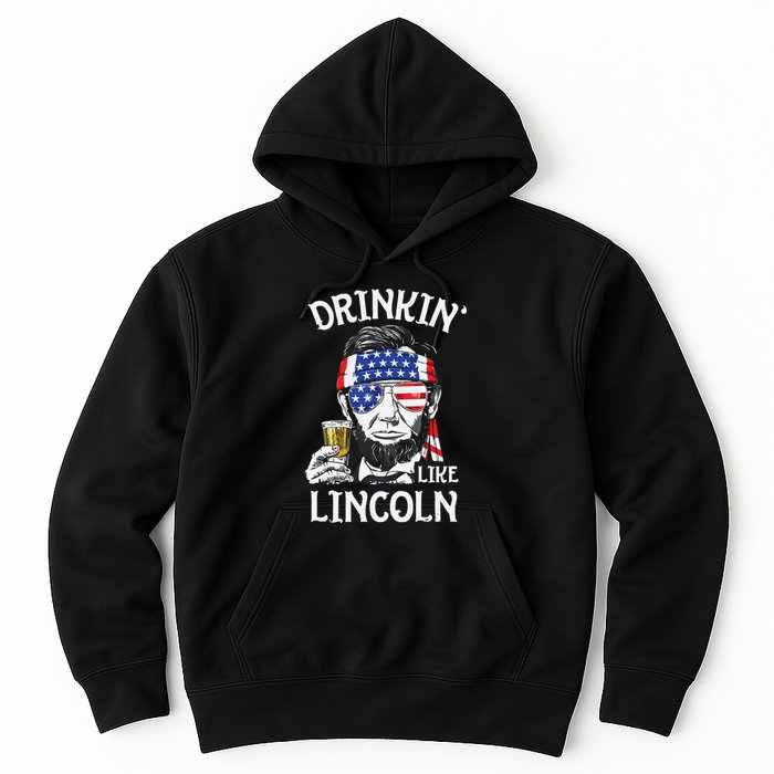 Drinking Like Lincoln 4th Of July Abraham Merica Flag Hoodie