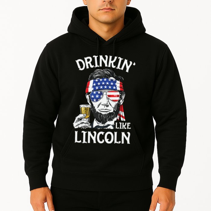 Drinking Like Lincoln 4th Of July Abraham Merica Flag Hoodie
