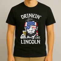 Drinking Like Lincoln 4th Of July Abraham Merica Flag T-Shirt