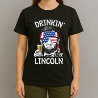 Drinking Like Lincoln 4th Of July Abraham Merica Flag T-Shirt