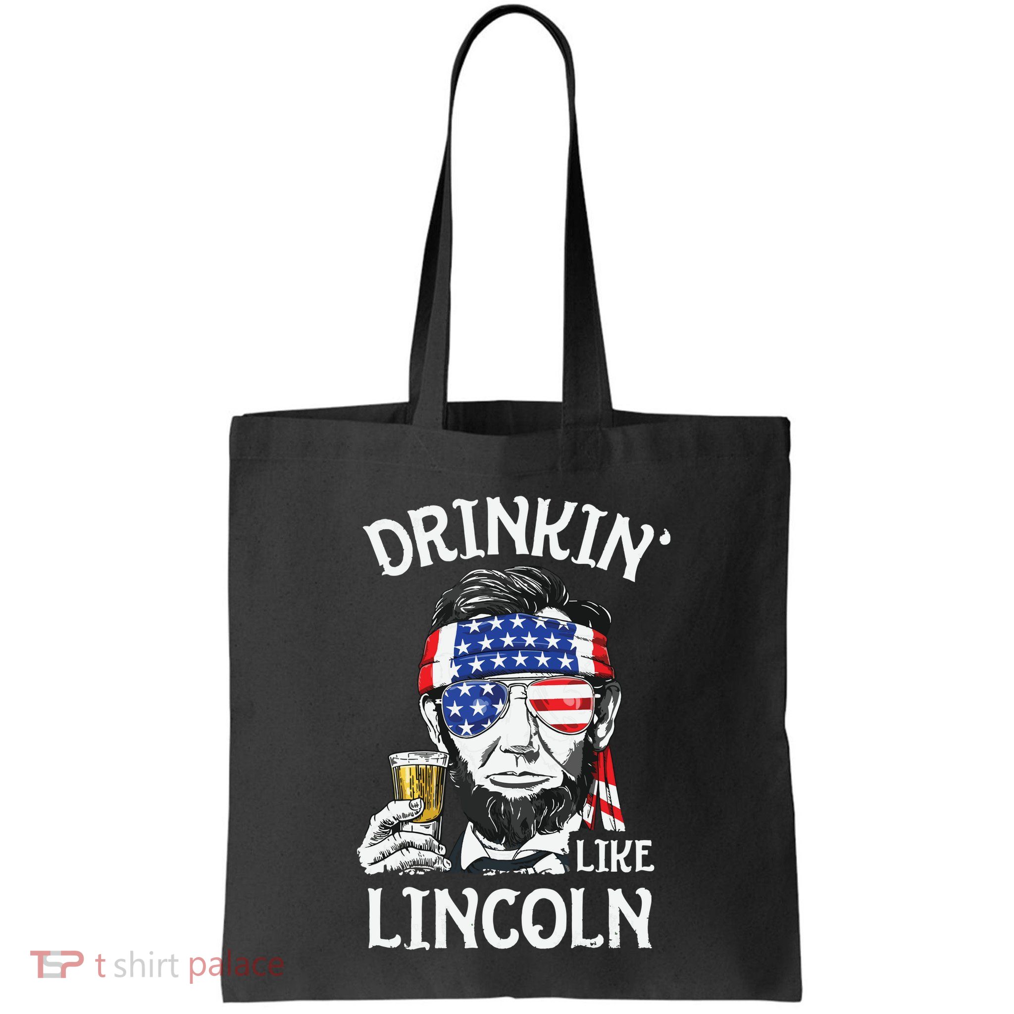 Drinking Like Lincoln 4th Of July Abraham Merica Flag Bag