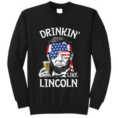 Drinking Like Lincoln 4th Of July Abraham Merica Flag Tall Sweatshirt
