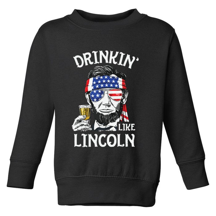 Drinking Like Lincoln 4th Of July Abraham Merica Flag Toddler Sweatshirt