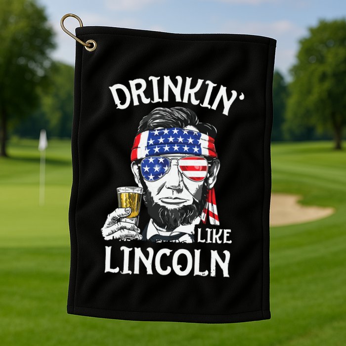 Drinking Like Lincoln 4th Of July Abraham Merica Flag Golf Towel