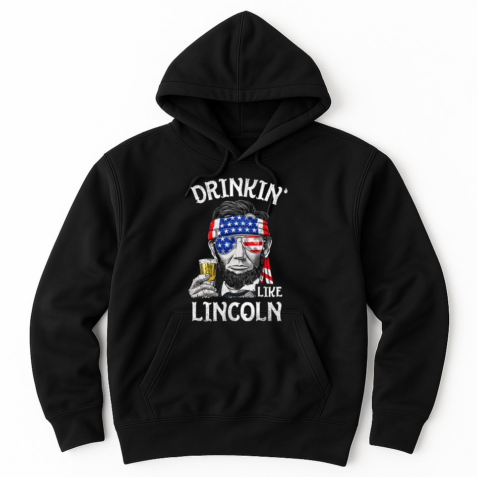 Drinking Like Lincoln 4th Of July Abraham Merica Flag Hoodie