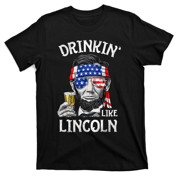 Drinking Like Lincoln 4th Of July Abraham Merica Flag T-Shirt