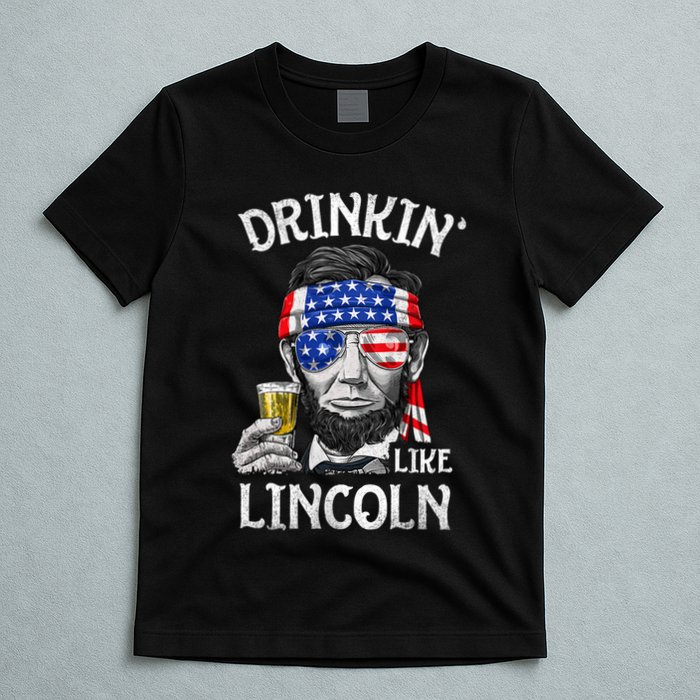 Drinking Like Lincoln 4th Of July Abraham Merica Flag T-Shirt