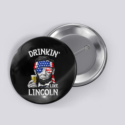 Drinking Like Lincoln 4th Of July Abraham Merica Flag Button
