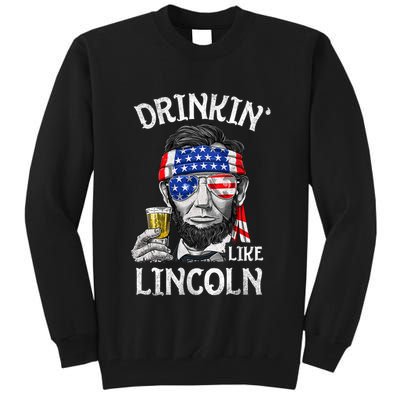 Drinking Like Lincoln 4th Of July Abraham Merica Flag Tall Sweatshirt