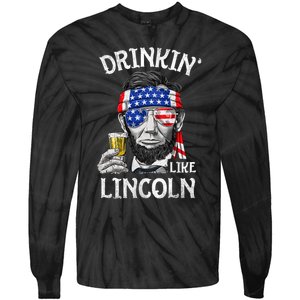 Drinking Like Lincoln 4th Of July Abraham Merica Flag Tie-Dye Long Sleeve Shirt