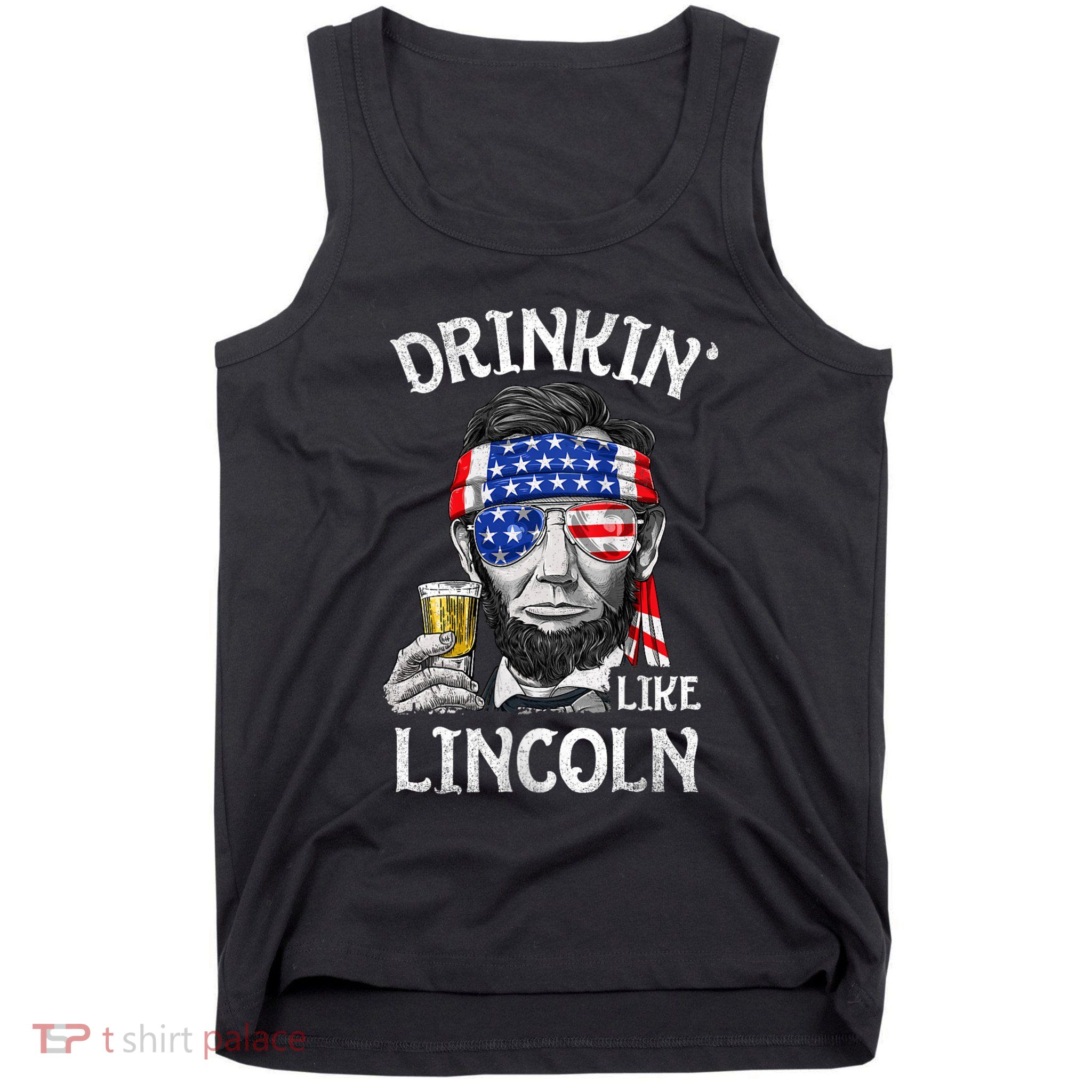 Drinking Like Lincoln 4th Of July Abraham Merica Flag Tank Top