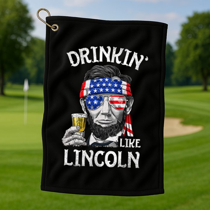 Drinking Like Lincoln 4th Of July Abraham Merica Flag Golf Towel