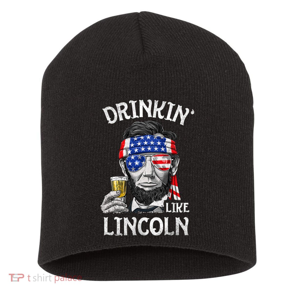 Drinking Like Lincoln 4th Of July Abraham Merica Flag Short Acrylic Beanie