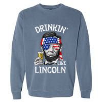 Drinking Like Lincoln 4th Of July Abraham Merica Flag Garment-Dyed Sweatshirt