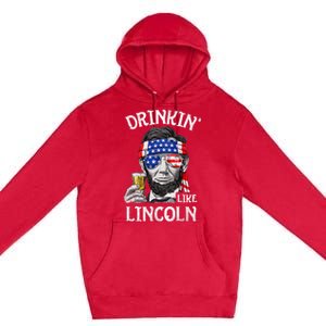 Drinking Like Lincoln 4th Of July Abraham Merica Flag Premium Pullover Hoodie