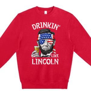 Drinking Like Lincoln 4th Of July Abraham Merica Flag Premium Crewneck Sweatshirt