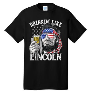 Drinking Like Lincoln 4th Of July Men Abraham Merica Flag Tall T-Shirt