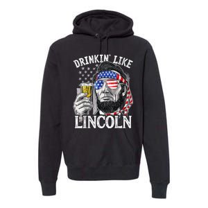 Drinking Like Lincoln 4th Of July Men Abraham Merica Flag Premium Hoodie