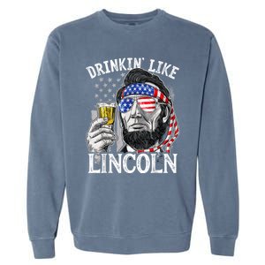 Drinking Like Lincoln 4th Of July Men Abraham Merica Flag Garment-Dyed Sweatshirt