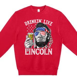 Drinking Like Lincoln 4th Of July Men Abraham Merica Flag Premium Crewneck Sweatshirt