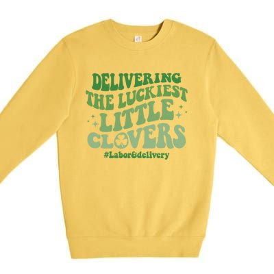 Delivering Luckiest Little Clovers St Patricks Day L And D Nurse Gift Premium Crewneck Sweatshirt