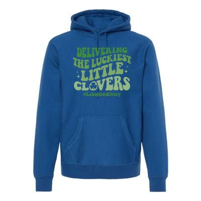 Delivering Luckiest Little Clovers St Patricks Day L And D Nurse Gift Premium Hoodie