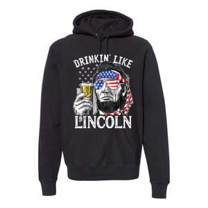 Drinking Like Lincoln 4th Of July Men Abraham Merica Flag Premium Hoodie