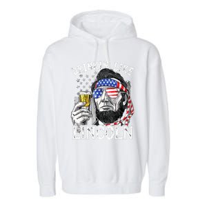 Drinking Like Lincoln 4th Of July Men Abraham Merica Flag Garment-Dyed Fleece Hoodie