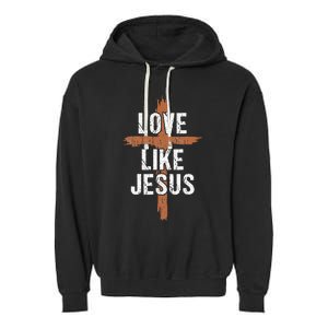 Dad Love Like Jesusshirt Christian Religious Cross Jesus Garment-Dyed Fleece Hoodie