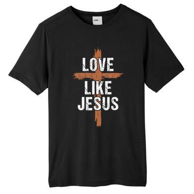 Dad Love Like Jesusshirt Christian Religious Cross Jesus Tall Fusion ChromaSoft Performance T-Shirt