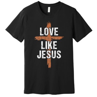 Dad Love Like Jesusshirt Christian Religious Cross Jesus Premium T-Shirt