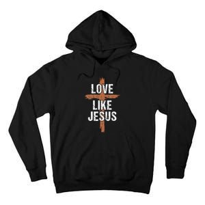 Dad Love Like Jesusshirt Christian Religious Cross Jesus Tall Hoodie