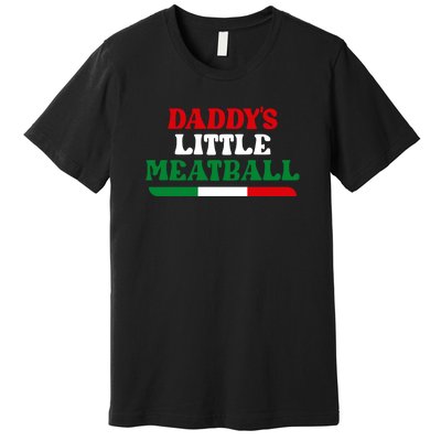 Daddys Little Meatball Daddy Joke Premium T-Shirt