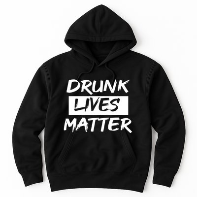 Drunk Lives Matter Hoodie